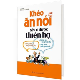 Khéo Ăn Nói Sẽ Có Được Thiên Hạ (Bìa Cứng)