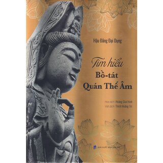 Tìm Hiểu Bồ Tát Quán Thế Âm (Bìa Cứng)