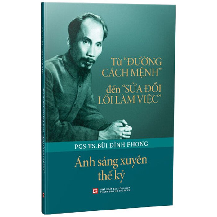 Từ Đường Cách Mệnh Đến Sửa Đổi Lối Làm Việc - Ánh Sáng Xuyên Thế Kỷ