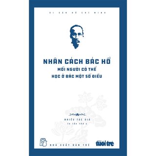 Nhân Cách Bác Hồ Mỗi Người Có Thể Học Ở Bác Một Số Điều