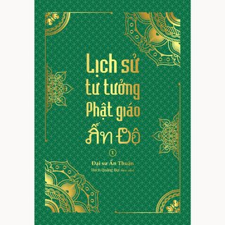 Lịch Sử Tư Tưởng Phật Giáo Ấn Độ 1 (Bìa Cứng)