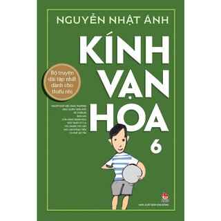 Kính Vạn Hoa - Tập 6 - Kỉ Niệm 65 Năm NXB Kim Đồng (Bìa Cứng)