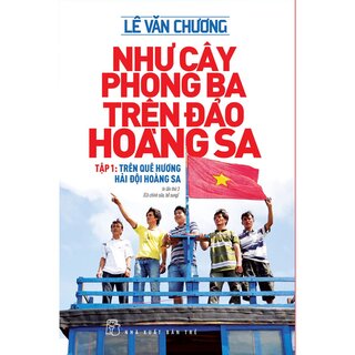 Như Cây Phong Ba Trên Đảo Hoàng Sa Tập 1 - Trên Quê Hương Hải Đội Hoàng Sa