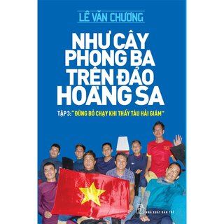 Như Cây Phong Ba Trên Đảo Hoàng Sa Tập 3 - Đừng Bỏ Chạy Khi Thấy Tàu Hải Giám