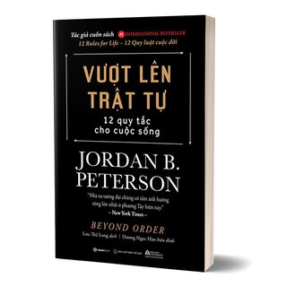 Vượt Lên Trật Tự - 12 Quy Tắc Cho Cuộc Sống - Beyond Order