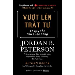 Vượt Lên Trật Tự - 12 Quy Tắc Cho Cuộc Sống - Beyond Order