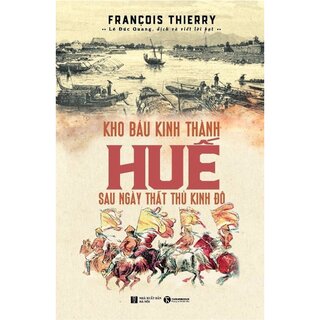 Kho Báu Kinh Thành Huế Sau Ngày Thất Thủ Kinh Đô (Bìa Cứng)