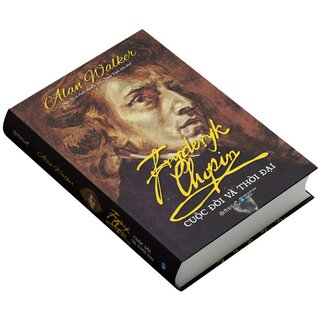 Fryderyk Chopin - Cuộc Đời Và Thời Đại (Bìa Cứng)