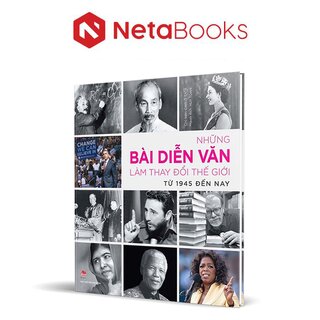 Những Bài Diễn Văn Làm Thay Đổi Thế Giới - Từ 1945 Đến Nay (Bìa Cứng)