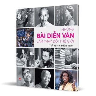 Những Bài Diễn Văn Làm Thay Đổi Thế Giới - Từ 1945 Đến Nay (Bìa Cứng)