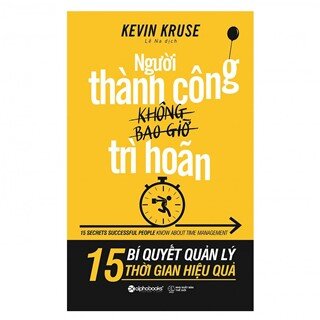 Người Thành Công Không Bao Giờ Trì Hoãn