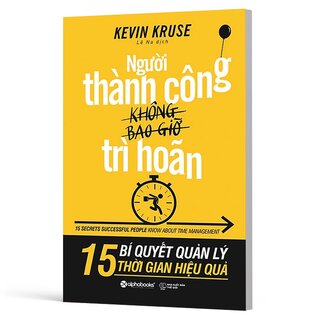 Người Thành Công Không Bao Giờ Trì Hoãn