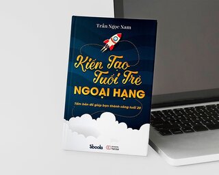 Kiến Tạo Tuổi Trẻ Ngoại Hạng - Tấm Bảng Đồ Giúp Bạn Thành Công Tuổi 20