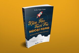 Kiến Tạo Tuổi Trẻ Ngoại Hạng - Tấm Bảng Đồ Giúp Bạn Thành Công Tuổi 20