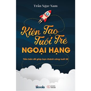 Kiến Tạo Tuổi Trẻ Ngoại Hạng - Tấm Bảng Đồ Giúp Bạn Thành Công Tuổi 20