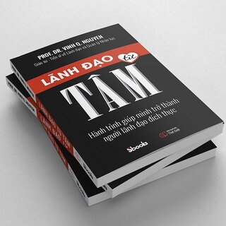 Lãnh Đạo Từ Tâm - Hành Trình Giúp Mình Trở Thành Người Lãnh Đạo Đích Thực