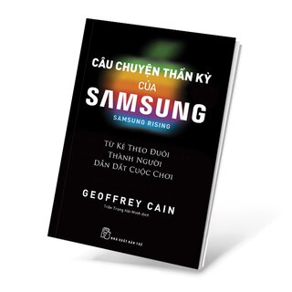 Câu Chuyện Thần Kỳ Của Samsung - Từ Kẻ Theo Đuôi Thành Người Dẫn Dắt Cuộc Chơi