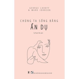 Chúng Ta Sống Bằng Ẩn Dụ