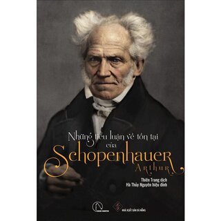 Những Tiểu Luận Về Tồn Tại Của Athur Schopenhauer