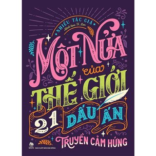 Một Nửa Của Thế Giới - 21 Dấu Ấn Truyền Cảm Hứng - Kỉ Niệm 65 Năm NXB Kim Đồng