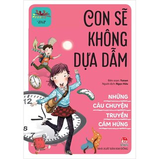 Những Câu Chuyện Truyền Cảm Hứng - Con Sẽ Không Dựa Dẫm