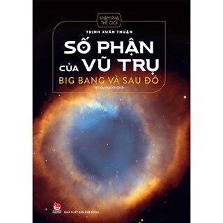 Khám Phá Thế Giới - Số Phận Của Vũ Trụ - Big Bang Và Sau Đó