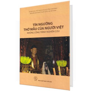 Tín Ngưỡng Thờ Mẫu Của Người Việt - Những Công Trình Nghiên Cứu (Bìa Cứng)