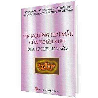 Tín Ngưỡng Thờ Mẫu Của Người Việt Qua Tư Liệu Hán Nôm (Bìa Cứng)