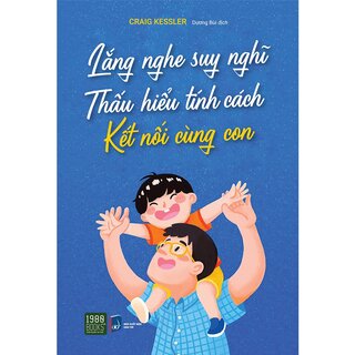 Lắng Nghe Suy Nghĩ - Thấu Hiểu Tính Cách - Kết Nối Cùng Con