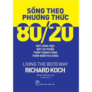 Sống Theo Phương Thức 80/20 - Living The 80/20 Way - Tái Bản 2022
