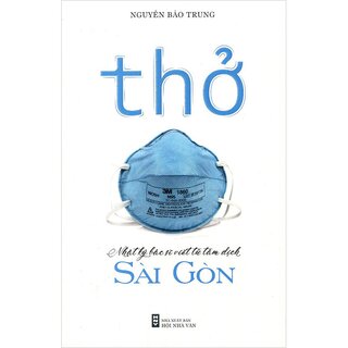Thở - Nhật Ký Bác Sỹ Viết Từ Tâm Dịch Sài Gòn