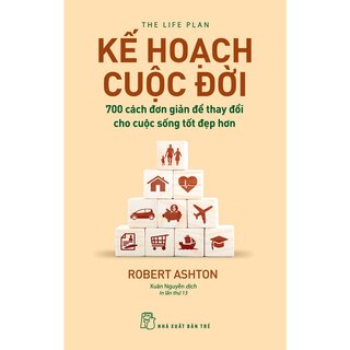 Kế Hoạch Cuộc Đời - 700 Cách Đơn Giản Để Thay Đổi Cho Cuộc Sống Tốt Đẹp Hơn - Tái Bản 2022