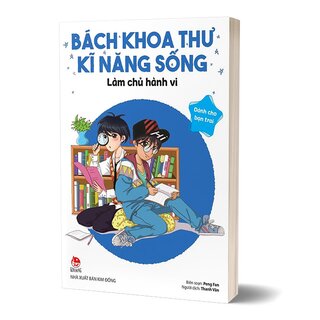 Bách Khoa Thư Kĩ Năng Sống - Dành Cho Bạn Trai - Làm Chủ Hành Vi