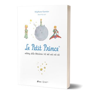 Le Petit Prince - Những Điều Hoàng Tử Bé Nói Với Tôi