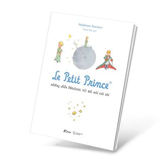 Le Petit Prince - Những Điều Hoàng Tử Bé Nói Với Tôi