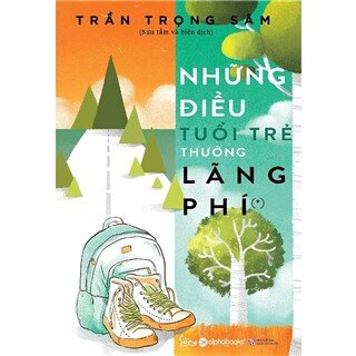 Những Điều Tuổi Trẻ Thường Lãng Phí (Tái Bản 2018)