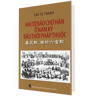 Hai Tờ Báo Chữ Hán Ở Nam Kỳ Đầu Thời Pháp Thuộc (Bìa Cứng)