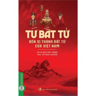 Tứ Bất Tử - Bốn Vị Thánh Bất Tử Của Việt Nam