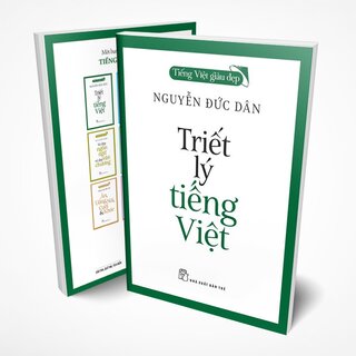 Tiếng Việt Giàu Đẹp - Triết Lý Tiếng Việt