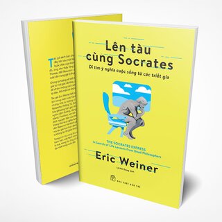 Lên Tàu Cùng Socrates - Đi Tìm Ý Nghĩa Cuộc Sống Từ Các Triết Gia