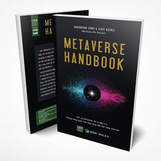 Metaverse Handbook - NFT, BLOCKCHAIN, XR Và WEB 3.0 Những Công Nghệ Tiếp Theo Thay Đổi Nền Tảng Internet
