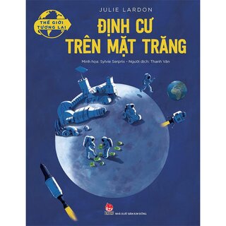 Thế Giới Tương Lai - Định Cư Trên Mặt Trăng