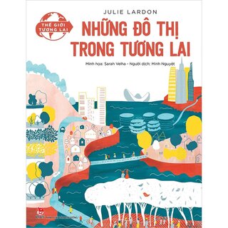 Thế Giới Tương Lai - Những Đô Thị Trong Tương Lai