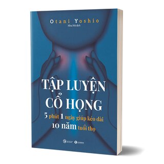 Tập Luyện Cổ Họng - 5 Phút 1 Ngày Giúp Kéo Dài 10 Năm Tuổi Thọ