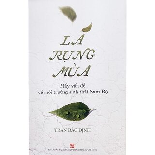 Lá Rụng Mùa - Mấy Vấn Đề Về Môi Trường Sinh Thái Nam Bộ