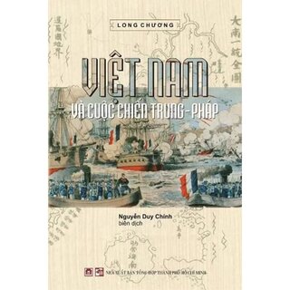 Bộ Sách: Bang Giao Việt-Thanh Thế Kỷ XIX - Việt Nam Và Cuộc Chiến Trung-Pháp (Bộ 2 Cuốn, Bìa Cứng)