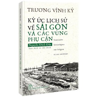 Ký Ức Lịch Sử Về Sài Gòn Và Các Vùng Phụ Cận