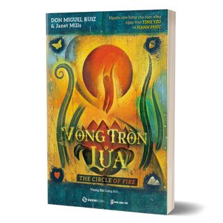 Vòng Tròn Lửa - Nguồn Cảm Hứng Cho Cuộc Sống Ngập Tràn Tình Yêu Và Hạnh Phúc