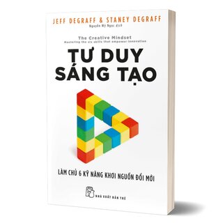 Tư Duy Sáng Tạo - Làm Chủ 6 Kỹ Năng Khơi Nguồn Đổi Mới