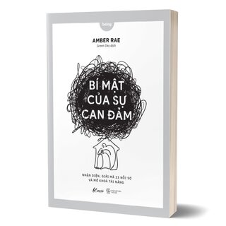 Bí Mật Của Sự Can Đảm - Nhận Diện, Giải Mã 23 Nỗi Sợ Và Mở Khóa Tài Năng